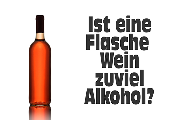 Ist eine Flasche Wein zuviel Alkohol?